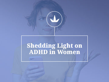 Shedding Light on ADHD in Women: Unveiling the Hidden Struggles