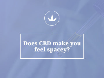 Does cbd make you feel spacey?