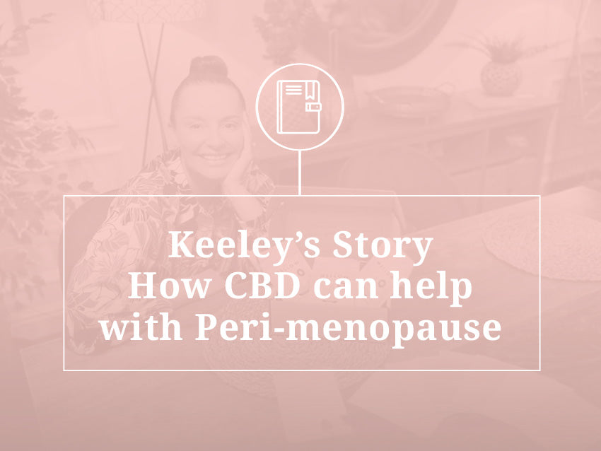 Keeley's Story - How CBD Can Help with Peri Menopause