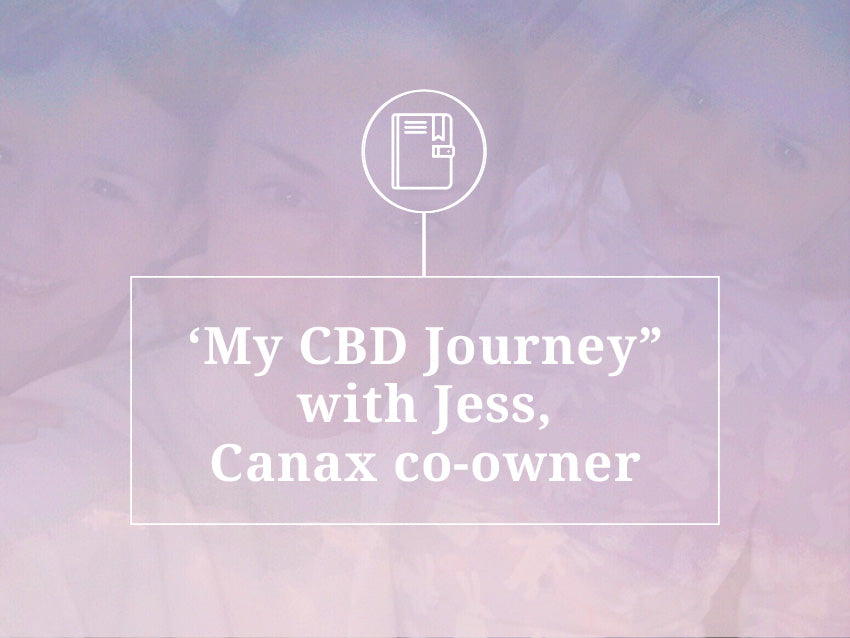 "My CBD Journey" with Jess, Canax Co-Owner